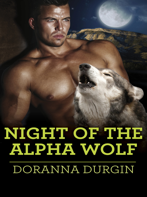 Title details for Night of the Alpha Wolf by Doranna Durgin - Available
